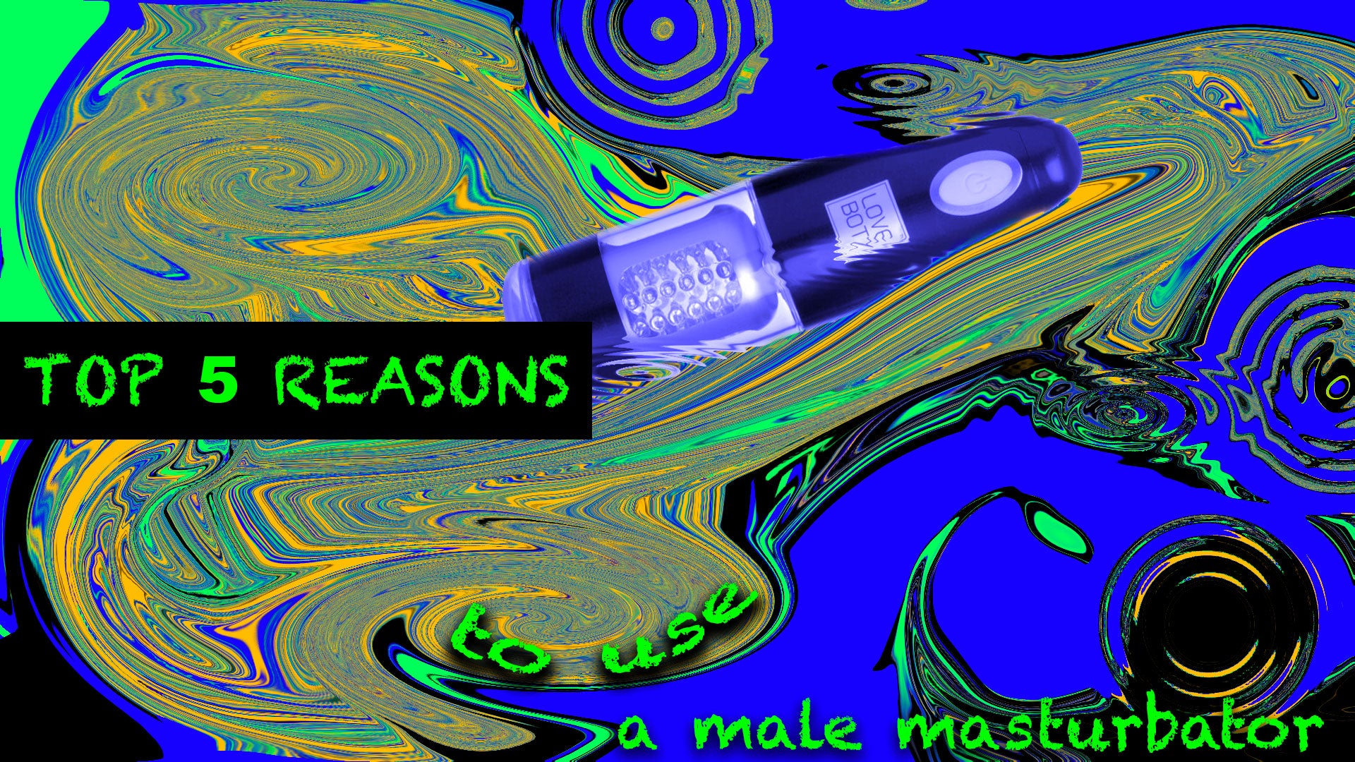 Vibrating Male Masturbator - Top 5 reasons to use it